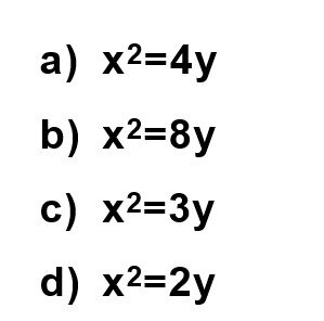 Equation of Parabola with vertex at (0, 0) and focus at (0, 2)